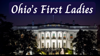 photo of the White House with text "Ohio's First Ladies"