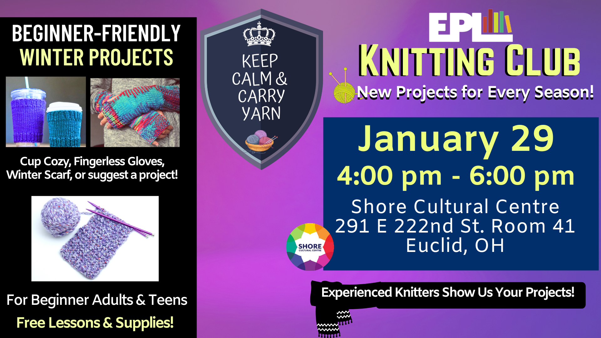 Knitting Club Jan. 29 4p-6p Shore Cultural Ctr. 3 beginner projects, advanced knitters show us your projects.