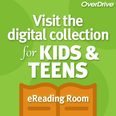 Visit the Digital Collection for Kids and Teens