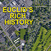 Aerial photo of Euclid captioned Euclid's Rich History