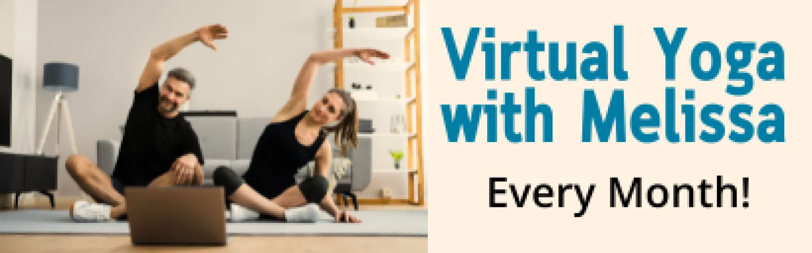 Photo: people doing yoga with laptop and text: "Virtual Yoga with Melissa. Every month"