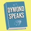 Dymond Speaks