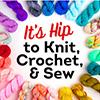 It's Hip to Knit, Crochet, & Sew!